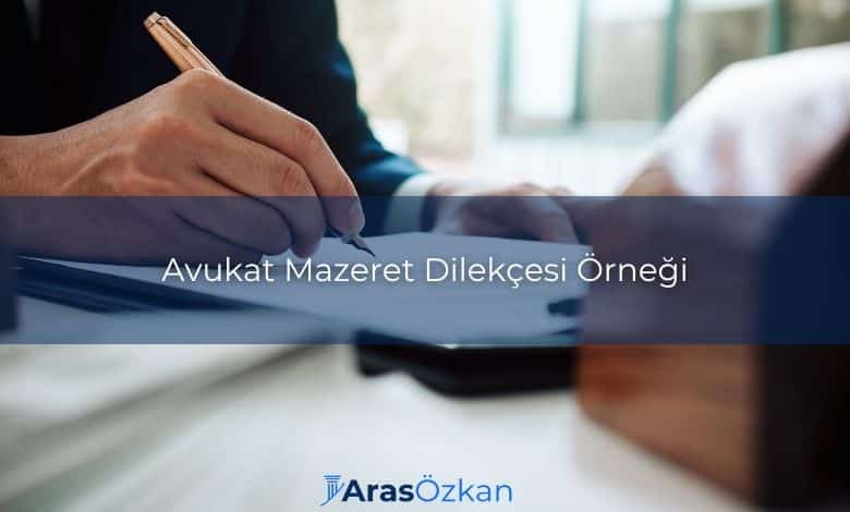 avukat mazeret dilekcesi ornegi Avukat Mazeret Dilekcesi Ornegi